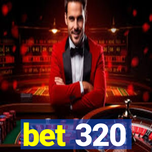 bet 320